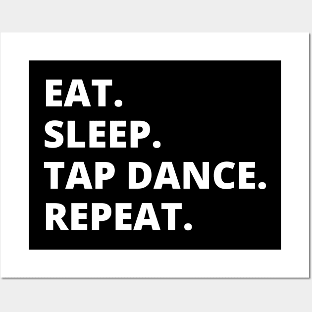 Eat Sleep Tap Dance Repeat Wall Art by HobbyAndArt